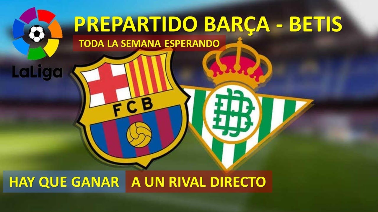 Preview FC Barcelona vs. Real Betis: Match Preview & Prediction