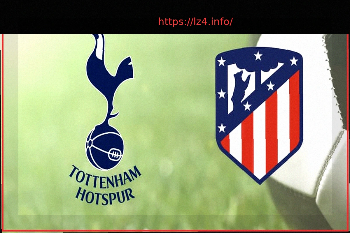 Preview Tottenham vs Atlético Madrid: Watch the Champions League Match Live!