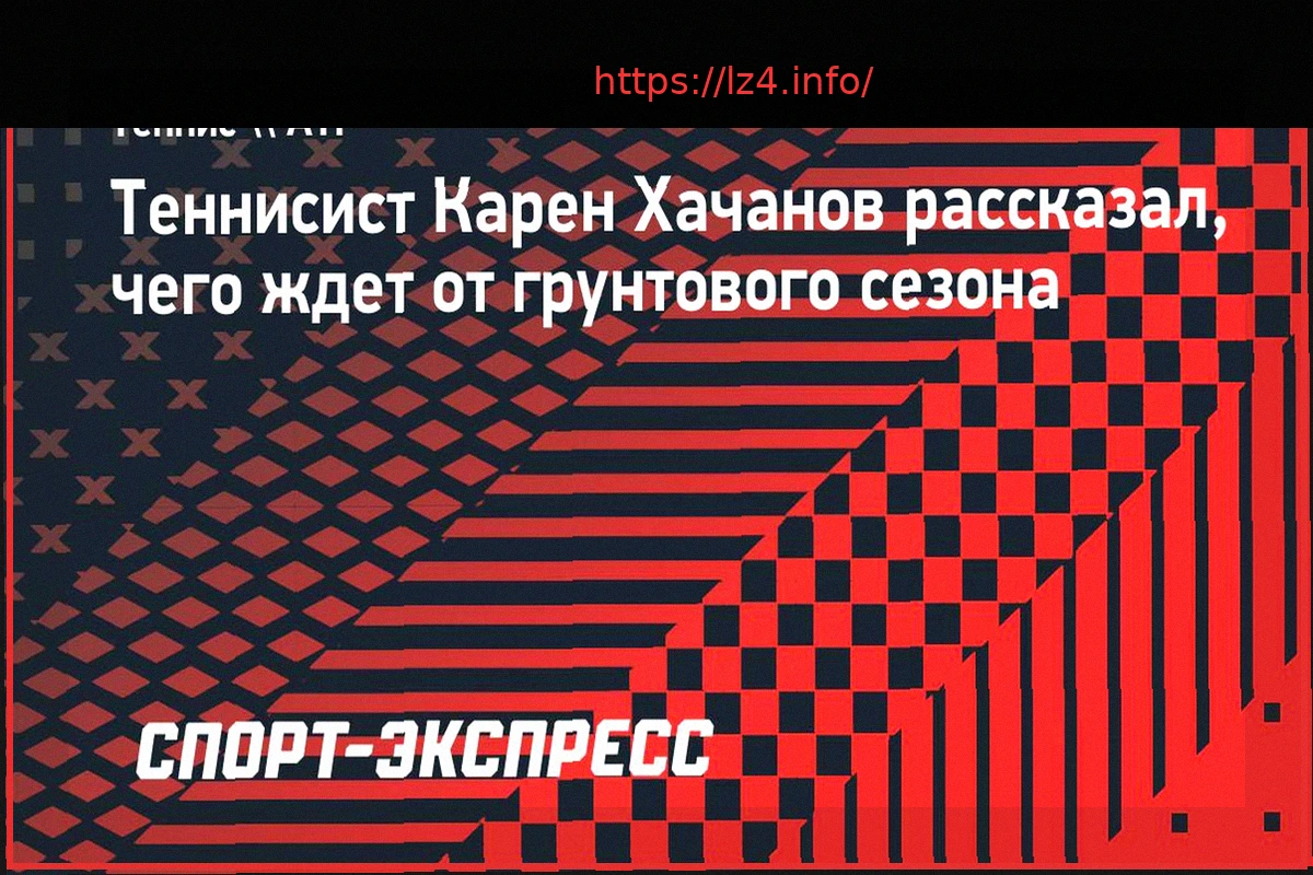 Preview Karen Khachanov Aims for Consecutive Victories During Upcoming Clay Season